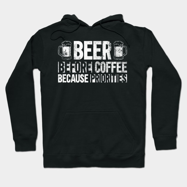 Beer Before Coffee Because Priorities - Teacher Day Funny Hoodie by Anassein.os